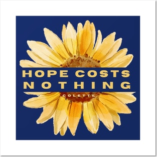 sunflower with Colette quote: Hope costs nothing Posters and Art